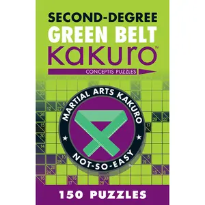 Second-Degree Green Belt Kakuro by Conceptis Puzzles [Paperback Book]