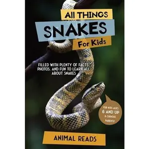 USED-All Things Snakes For Kids: Filled With Plenty of Facts, Photos, and Fun to Learn all About Snakes by Reads, Animal (Paperback)