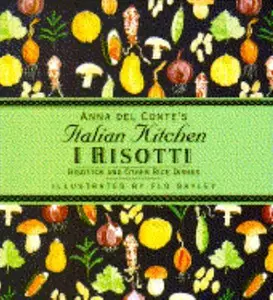 USED-I Risottoi: Risottos and Other Rice Dishes (Anna Del Conte's Italian Kitchen) by Anna Del conte (Hardcover)