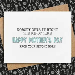 Funny Mother’s Day Card With Envelope, Second Born Joke Card for Mom, Nobody Gets It Right the First Time, Gift from Kids
