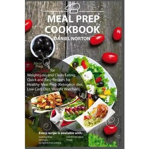 USED Book - Meal Prep Cookbook: Meal Prep Ideas for Weight Loss and Clean Eating, Quick and Easy Recipes for Healthy Meal Prep (Ketogenic Diet, Low Ca by Daniel Norton (Paperback) - english