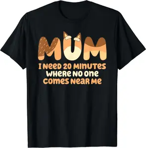 Mom I Need 20 Minutes Mothers Day TShirt 45702 3308