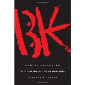 USED-Unholy Messenger: The Life and Crimes of the BTK Serial Killer by Stephen Singular (Hardcover)