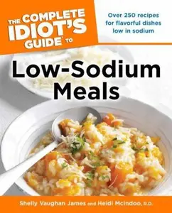USED-The Complete Idiot's Guide to Low Sodium Meals by Shelly Vaughan James (Paperback)