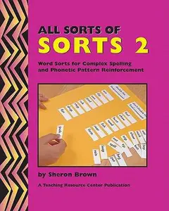 USED-All Sorts Of Sorts 2: Word Sorts For Complex Spelling And Phonetic Pattern Reinforcement by Brown, Sheron (Paperback)