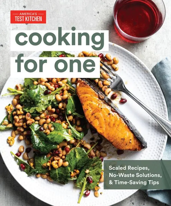 Cooking for One: Scaled Recipes, No-Waste Solutions, and Time-Saving Tips -- America's Test Kitchen - Hardcover