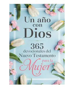Un año con Dios: 365 devocionales del nuevo testamento para la mujer / A Year with God: 365 New Testament Devotionals for Women (Spanish Edition) - Hardcover