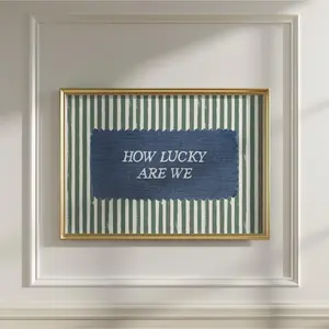 How Lucky Are We Wall Art Rustic Denim Sage Green Positive Quote Print