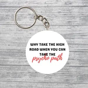 Why Take the High Road Psycho Path Funny 2.25" Keychain