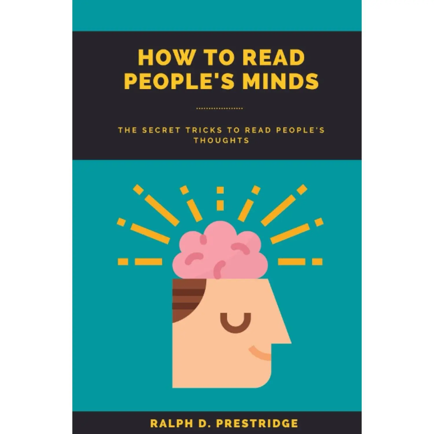 How to Read People's Minds:: The Secret Tricks to Read People's Thoughts