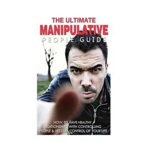 USED-The Ultimate Manipulative People Guide: How to Have Healthy Relationships with Controlling People and Reclaim Control of Your Life by Minty, Jessica (Paperback)
