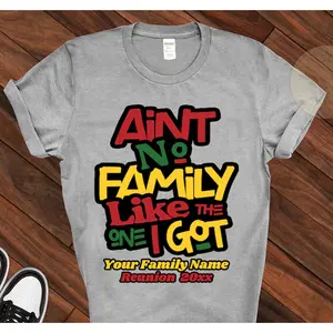 Personalized Family Shirts, Ain't No Family Like The I Got, Black Family Reunion Matching Shirt, Matching Family Pictures