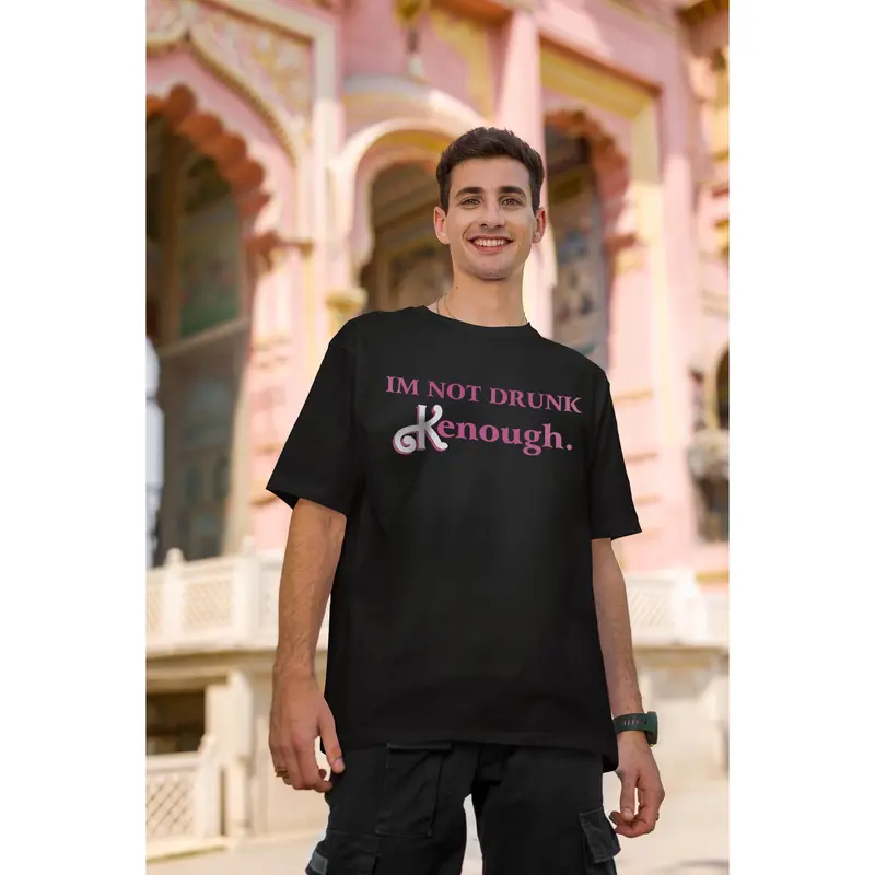 Janiece Shop I Am Not Drunk Kenough Funny Meme Unisex T-Shirt S-3XL Made By USA Fast Delivery