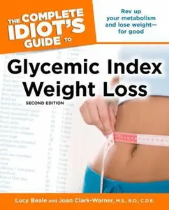 USED Book - The Complete Idiot's Guide to Glycemic Index Weight Loss, 2nd Edition by Beale, Lucy (Paperback) - english
