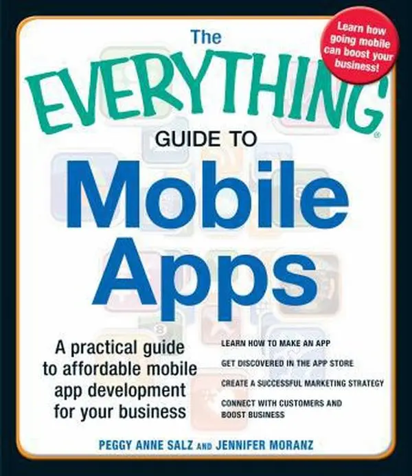 USED-The Everything Guide to Mobile Apps: A Practical Guide to Affordable Mobile App Development for Your Business by Peggy Anne Salz (Paperback)