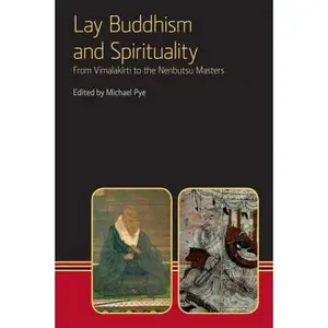 USED-Lay Buddhism and Spirituality: From Vimalakirti to the Nenbutsu Masters by Pye, Michael (Paperback)