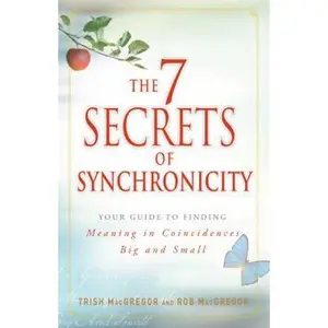 USED-The 7 Secrets of Synchronicity: Your Guide to Finding Meaning in Signs Big and Small by Trish MacGregor (Hardcover)