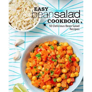 Easy Bean Salad Cookbook: 50 Delicious Bean Salad Recipes (2nd Edition) Paperback – November 19, 2019