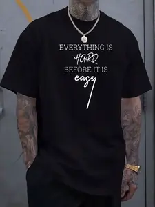 Inspirational Street Style T-Shirt "Everything Is Hard Before It Is Easy" Script Font Print 100% Cotton Short Sleeve Tee for Gym Work & Daily Motivation Menswear Top Streetwear Tshirt