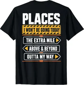 Places I Won't Be Going Today Extra Mile Above (ON Back) T-Shirt