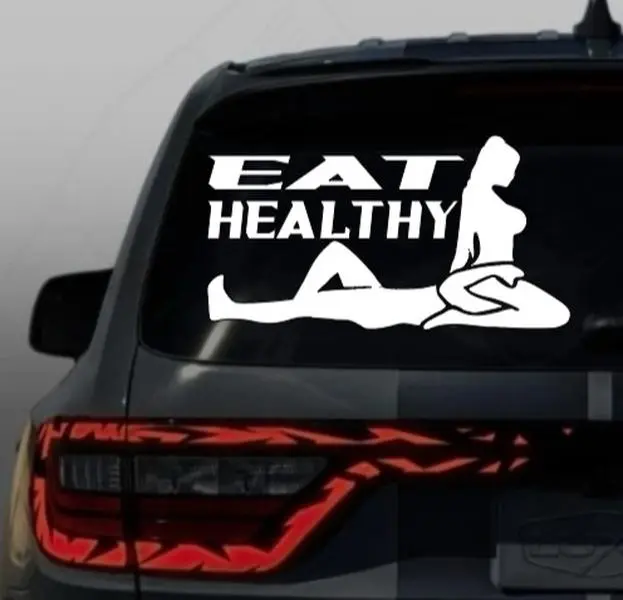 Eat healthy, Adult humor decal, Vinyl Window Decal - Universal Car Sticker for Vehicle Windows, Boats, RVs, Office Desks & Laptops - Stylish Car Merch & Car Accessories - Not a dress or smartphone.