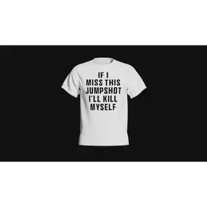 if i miss this jumpshot ill ki11 myself shirt