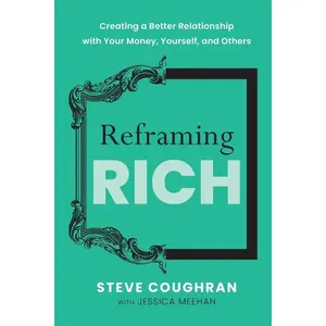 Reframing Rich: Creating a Better Relationship with Your Money, Yourself, and Others Paperback – May 27, 2025