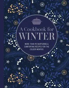 USED-A Cookbook for Winter: More Than 95 Nurturing & Comforting Recipes for the Colder Months by Ryland Peters & Small (Hardcover)