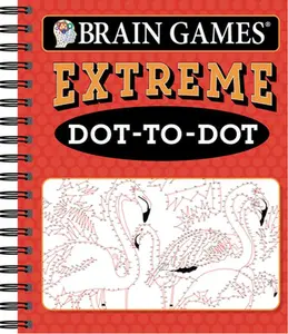 Brain Games - Extreme Dot-To-Dot -- Publications International Ltd, Spiral Bound, Comb or Coil