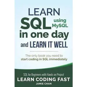 USED-SQL: Learn SQL (using MySQL) in One Day and Learn It Well. SQL for Beginners with Hands-on Project. by Chan, Jamie (Paperback)