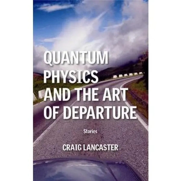USED Book - Quantum Physics and the Art of Departure by Craig Lancaster (Paperback) - english