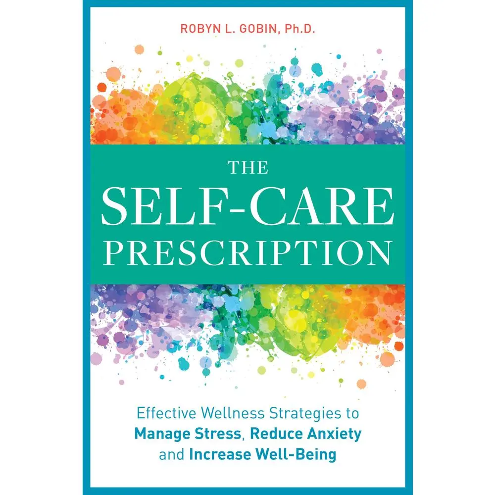 USED-The Self Care Prescription: Powerful Solutions to Manage Stress, Reduce Anxiety & Increase Wellbeing by Gobin, Robyn (Paperback)
