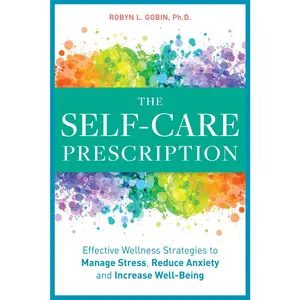 USED-The Self Care Prescription: Powerful Solutions to Manage Stress, Reduce Anxiety & Increase Wellbeing by Gobin, Robyn (Paperback)