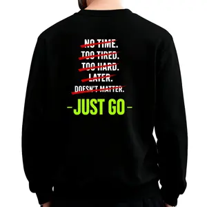 Motivational Apparel for Athletes – No Time Too Tired Just Go Long Sleeve Sweatshirt