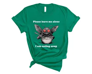 Please Leave Me Alone I Am Eating Soup T-Shirt, Funny Mothman Design, The Mothman Prophecies T-Shirt, Humorous Graphic Tee for Horror Movie Fans