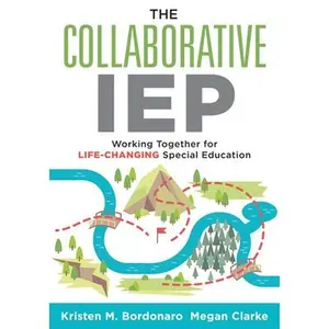 The Collaborative IEP: Working Together for Life-Changing Special Education (Create Effective Individualized Education Plans for Student Success.) -- Kristen M. Bordonaro, Paperback