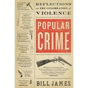POPULAR CRIME: REFLECTIONS ON THE CELEBRATION OF VIOLENCE [Tradepaper]