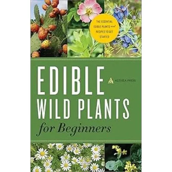 Edible Wild Plants for Beginners: The Essential Edible Plants and Recipes to Get Started