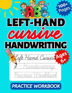 Left Hand Cursive Handwriting Practice Workbook: ABC Letter Tracing For BeginnerLeft-Handed Kids Age 6+