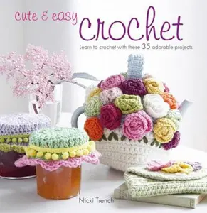 USED-Cute & Easy Crochet: Learn to Crochet with These 35 Adorable Projects by Trench, Nicki (Paperback)