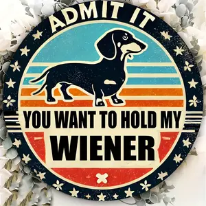 1pc 8x8Inch Round Aluminum Metal Sign - Retro "Admit It You Want to Hold My Wiener" Dachshund Dog Wall Art, Vintage Humorous Home Decor for Living Room, Bedroom, Kitchen - Multifunctional Artistic Gift for Dog Lovers
