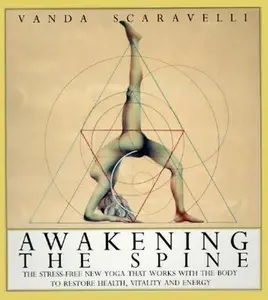 USED-Awakening the Spine: The Stress-Free New Yoga that Works with the Body to Restore Health, Vitality and Energy by Vanda Scaravelli (Paperback)