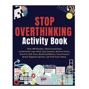 Stop Overthinking Interactive Activity Book for Kids: 100+ Puzzles, Ideas & Activities to Declutter Minds, Ease Anxiety, Relieve Stress, Practice Self-Care, Build Resilience, Break Negative Spirals & Find Inner Peace, Interactive Activity Books