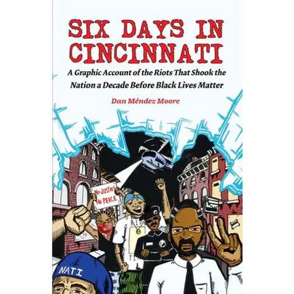 USED-Six Days in Cincinnati: A Graphic Account of the Riots That Shook the Nation a Decade Before Black Lives Matter by Méndez Moore, Dan (Paperback)