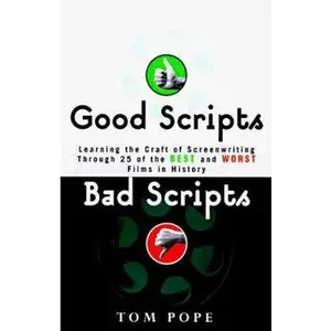 USED-Good Scripts, Bad Scripts: Learning the Craft of Screenwriting Through 25 of the Best and Worst Films in Hi story by Tom Pope (Paperback)