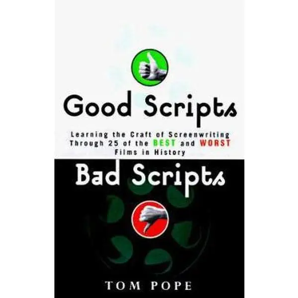 USED-Good Scripts, Bad Scripts: Learning the Craft of Screenwriting Through 25 of the Best and Worst Films in Hi story by Tom Pope (Paperback)