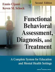 USED-Functional Behavioral Assessment, Diagnosis, and Treatment, Second Edition: A Complete System for Education and Mental Health Settings by Ennio Cipani PhD (Paperback)