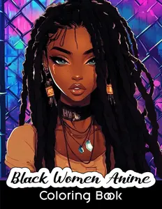 Black Women Anime Coloring Book: 50 Coloring Pages of Beautiful Black Anime Girls for Teens and Adults