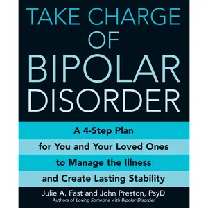 Take Charge of Bipolar Disorder by Julie A. Fast, John Preston [Paperback Book]