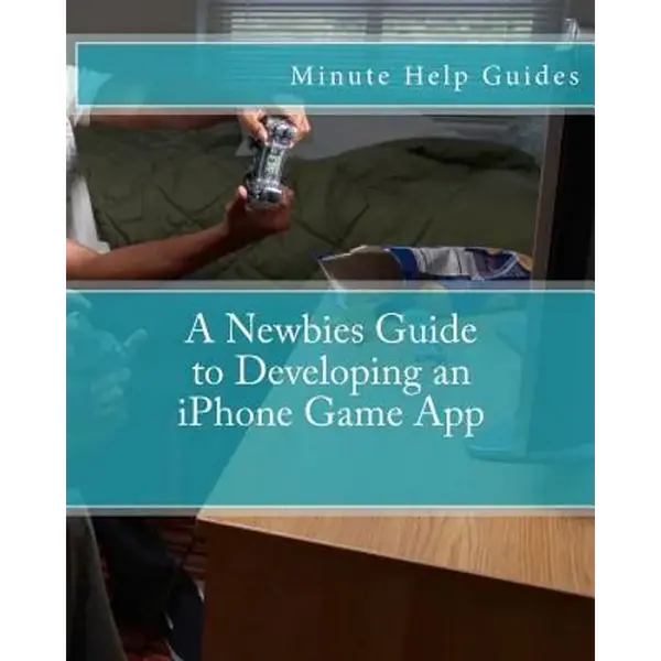 A Newbies Guide to Developing an iPhone Game App - Paperback
